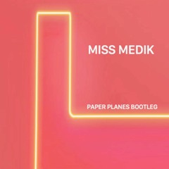 Paper Planes - MIA (Miss Medik Bootleg) [Free Download]