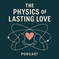 The Physics of Lasting Love [free download]