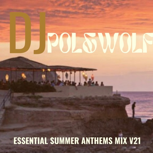 Essential Summer Anthems V21 Mix by Pol&Wolf