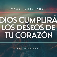Tema | Dios Cumplirá Los Deseos De Tu Corazón