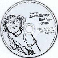 juke with your eyes closed [jane remover remix]