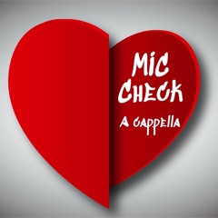 MIC CHECK (A CAPPELLA)