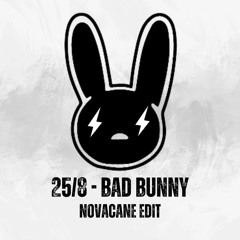 25-8 - Bad Bunny (Novacane Edit)