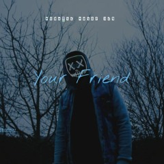 Your Friend [Official]