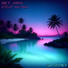 SLWMO - Get Away (feat. Mii-Mii) [FREE DOWNLOAD]