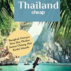 ACCESS [EPUB KINDLE PDF EBOOK] Thailand Cheap: The Alternative Guide Budget Travel in