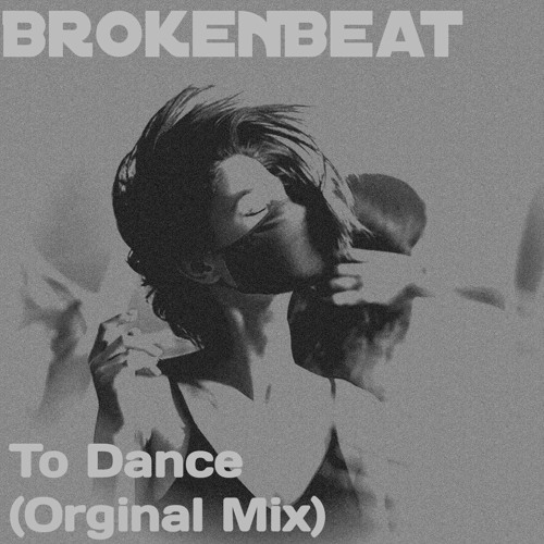 BrokenBeat - To Dance