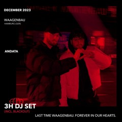 Last Time Waagenbau - Forever in our Hearts - 3h ANDATA DJ Set incl. Blackout