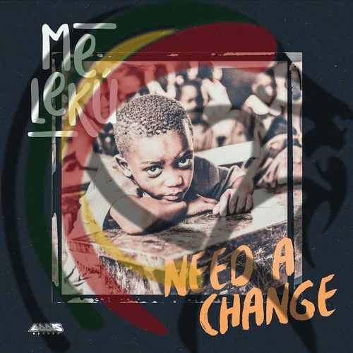 2020 : Meleku "Need A Change" By Addis Record & Evidence Music