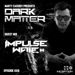 Dark Matter EP 6: Impulse Wave Guestmix