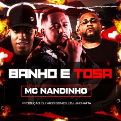 BANHO E TOSA MC NANDINHO DJS YAGO GOMES E JHONATTA