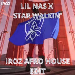 LIL NAS X - STAR WALKIN' (IROZ AFRO HOUSE EDIT)