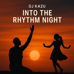 DJ Kazu - Into the Rhythm Night ♪