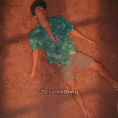 20 Something (ft. AndrewTheSongwriter)