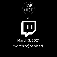 March 3, 2024 - JoeNice on Twitch