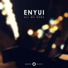 Enyui - All We Were