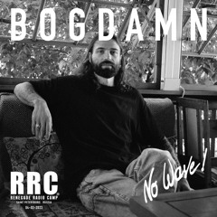 Renegade Radio Camp - BOGDAMN (No Wave!) - Mix 04-03-2023