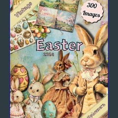 PDF/READ ⚡ Vintage Easter Enchantment: A Treasury of Ephemera **: 300 Images/34 Pages of 100% Uniq