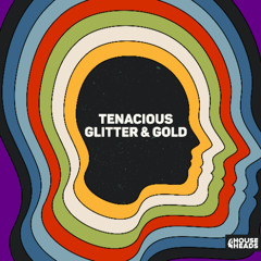 Tenacious - Glitter & Gold