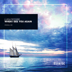 Lugh Dessire - When I See You Again