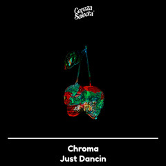 Chroma - Just Dancin (Original Mix)