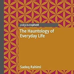 ⚡PDF⚡ The Hauntology of Everyday Life