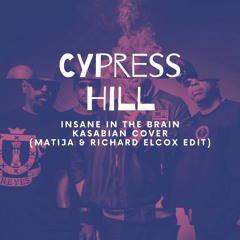 Cypress Hill - Insane In The Brain - Kasabian Cover(Matija & Richard Elcox Edit)