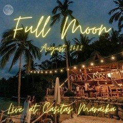 Full Moon, August 22 - Rameff Live @Casitas Maraika, Puerto Vallarta