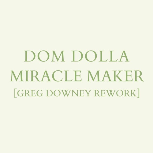 Dom Dolla - Miracle Maker (Greg Downey Rework) Free Download