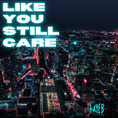 Like You Still Care