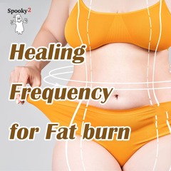 Healing Frequency for Fat Burn - Spooky2 Rife Frequency Healing
