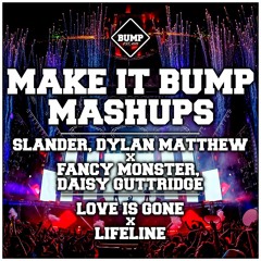 LOVE IS GONE X LIFELINE(MAKE IT BUMP MASHUP 075) [SUPPORTED BY FANCY MONSTER]