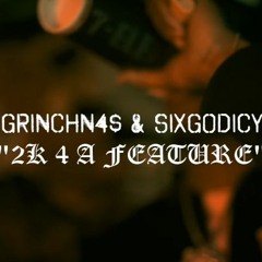 GRINCHN’4$ & SixGodIcy - 2K 4 A Feature