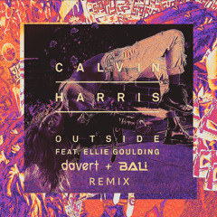 Calvin Harris & Ellie Goulding - Outside (davert + BA1i Remix)
