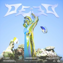 2DEEP (Prod. Maxvon & Worldwidetak)