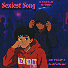 Sexiest Song(feat. JayIsSoBased)