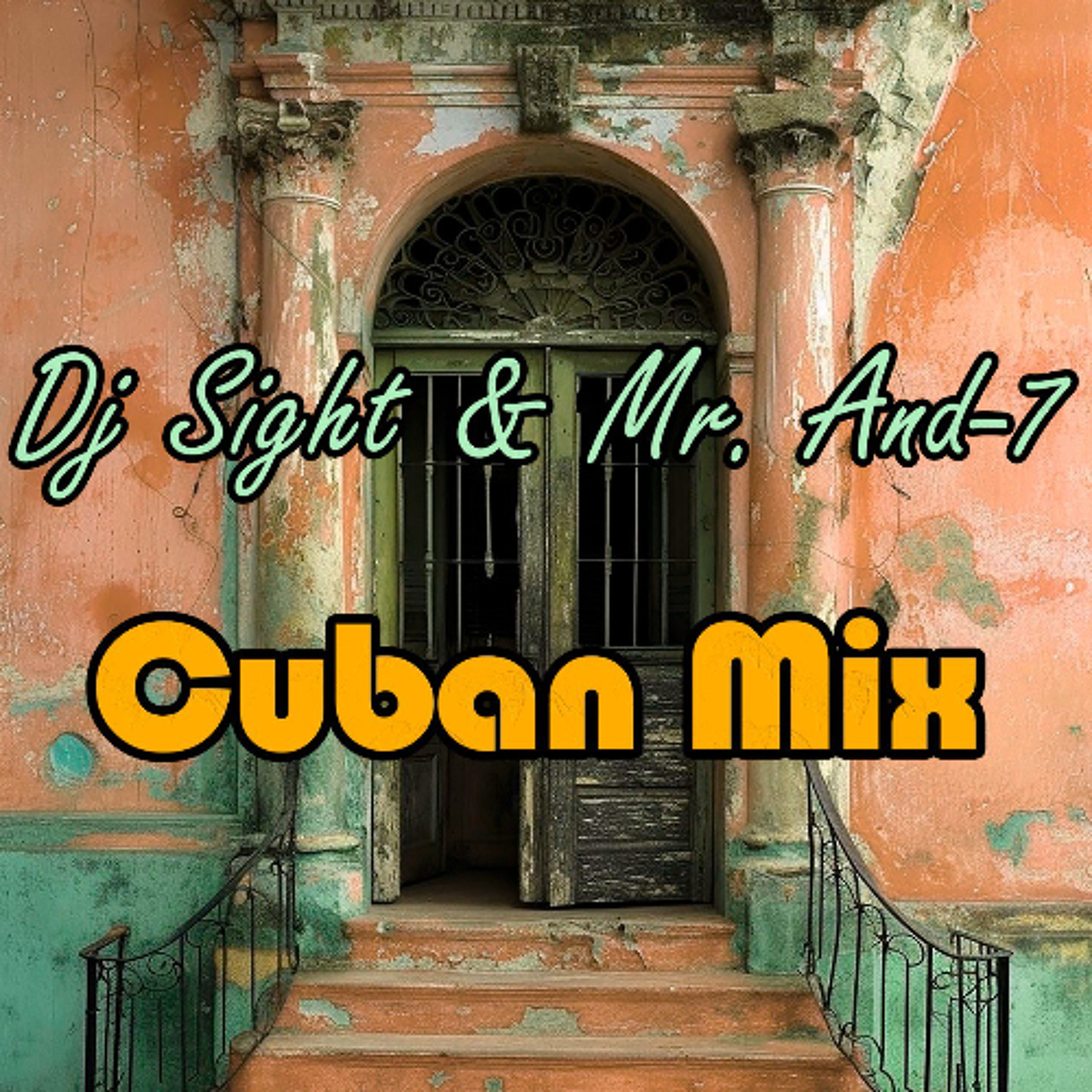 DJ Sight & Mr. And-7 - Cuban Mix 2025 episode artwork