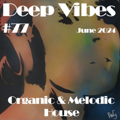 Deep Vibes #77 Organic & Melodic House [Flanerr, A-Jay (SL), Lanns, KOFA, Vakabular & more]