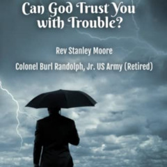 Read EPUB 📂 Can God Trust You with Trouble? by  Rev Stanley Moore &  COL Burl W. Ran