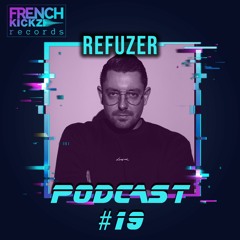 Refuzer - FrenchKickz Records Podcast #19