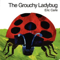 Get PDF 📭 The Grouchy Ladybug by  Eric Carle &  Eric Carle [EBOOK EPUB KINDLE PDF]