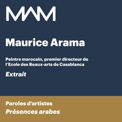 MAM | Paroles d’artistes | Présences Arabes | Extrait | Maurice Arama