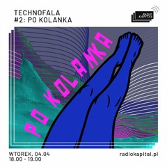 Technofala / Po_Kolanka @radio_kapital