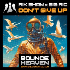Don't Give Up **OUT NOW ON BOUNCE HEAVEN**