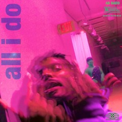 ALL I DO (feat. SAGESREVENGE)