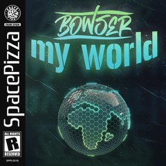 Bowser - My World [Out Now]