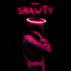 SH!ZU - Shawty | CoreTekk [Tekk Remix]
