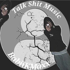 BabiiKMaxx - Talk Shit Music (Official Audio)