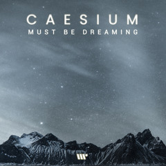 DIGITAL262: CAESIUM - Must Be Dreaming