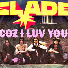Coz I Luv You (Slade 1971, Cover KR)